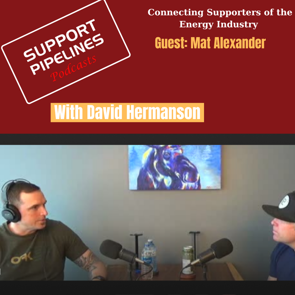 Support Pipelines Podcasts with David Hermanson-Episode 4, Guest Mat Alexander