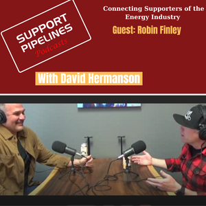 Support Pipelines Podcasts with David Hermanson-Guest Robin Finley Episode 3