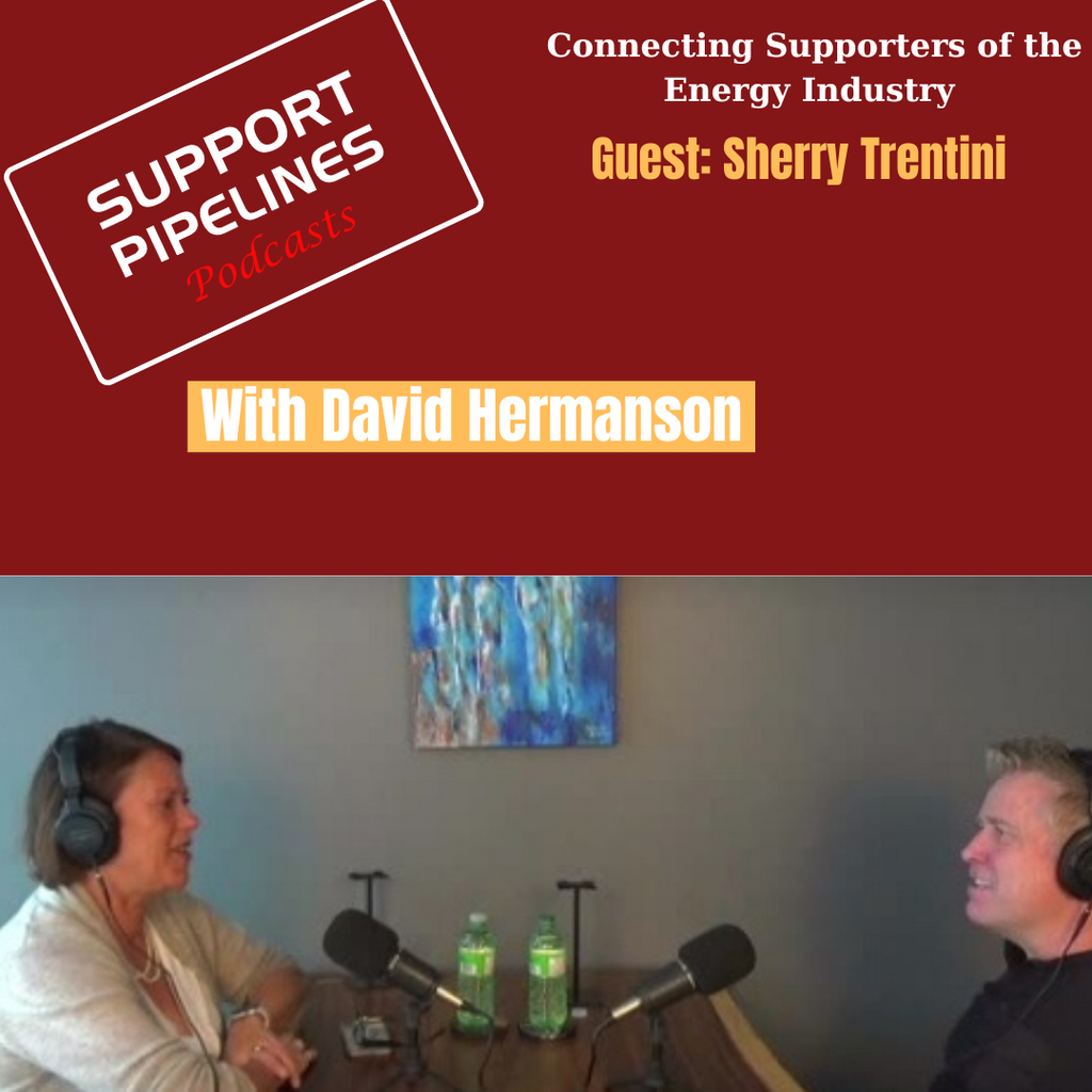 Support Pipelines' Podcast with David Hermanson-Episode 19, Guest Sherry Trentini